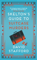 Skelton's Guide to Suitcase Murders: The Sharp-Witted Historical Whodunnit