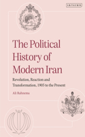 Political History of Modern Iran: Revolution, Reaction and Transformation, 1905 to the Present