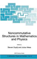 Noncommutative Structures in Mathematics and Physics