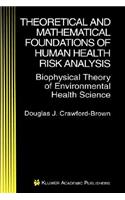 Theoretical and Mathematical Foundations of Human Health Risk Analysis