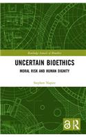 Uncertain Bioethics
