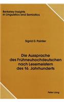 Die Aussprache Des Fruehneuhochdeutschen Nach Lesemeistern Des 16. Jahrhunderts