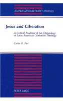 Jesus and Liberation: A Critical Analysis of the Christology of Latin American Liberation Theology(148 American University Studies, Series 7: Theology & Religion)