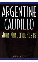 Argentine Caudillo: Juan Manuel de Rosas(Latin American Silhouettes)