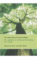An Aims-based Curriculum: The significance of human flourishing for schools(39 Bedford Way Papers)
