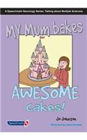 My Mum Bakes Awesome Cakes