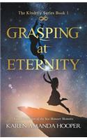 Grasping at Eternity