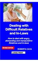 Dealing with Difficult Relatives and In-Laws: How to Deal with Angry, Demanding and Manipulative Relatives and In-Laws