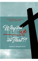 Why Did WE Do That?!: A Reflective Exercise in Examining Why We Do What We Do