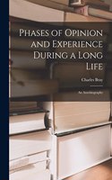 Phases of Opinion and Experience During a Long Life: an Autobiography
