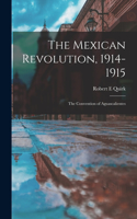 The Mexican Revolution, 1914-1915; the Convention of Aguascalientes