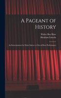 Pageant of History: an Entertainment for Either Indoor or Out-of-door Performance