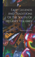 Fairy Legends And Traditions Of The South Of Ireland, Volumes 1-3