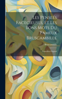 Les Penseés Facecieuses, Et Les Bons Mots Du Fameux Bruscambille: Comedien Original