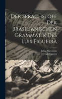 Sprachstoff Der Brasilianischen Grammatik Des Luis Figueira