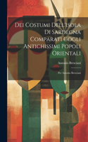 Dei Costumi Dell'isola Di Sardegna Comparati Cogli Antichissimi Popoli Orientali