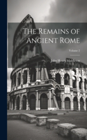 Remains of Ancient Rome; Volume 2