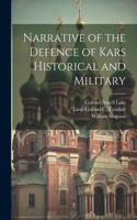 Narrative of the Defence of Kars Historical and Military