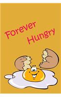 Forever Hungry: Notebook Journal Diary for those who likes to eat - egg