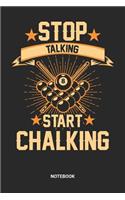 Stop Talking Start Chalking Notebook