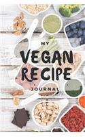 My Vegan Recipe Journal: My Best Recipes Blank Recipe Book to Write In - Blank Cookbook, Vegan Journal for Personalized Recipes -Blank Recipe Notebook and Recipe Organizer.