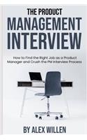 Product Management Interview: How to Find the Right Job as a Product Manager and Crush the PM Interview Process