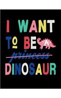I Want to Be a Dinosaur