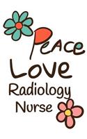Peace Love Radiology Nurse