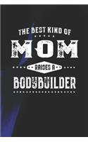 The Best Kind Of Mom Raises A Bodybuilder