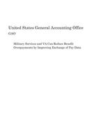 Military Services and Va Can Reduce Benefit Overpayments by Improving Exchange of Pay Data