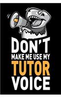 Don't Make Me Use My Tutor Voice