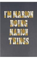 I'm Marion Doing Marion Things: First Name Funny Sayings Personalized Customized Names Women Girl Mother's Day Gift Notebook Journal