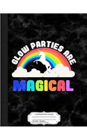 Glow Parties Are Magical Composition Notebook: College Ruled 93/4 X 71/2 100 Sheets 200 Pages for Writing