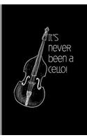 It's Never Been a Cello!: Cellist Instrumental Gift for Musicians (6x9) Music Notes Paper