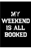 My Weekend Is All Booked