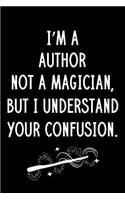 I'm A Author Not A Magician But I Understand Your Confusion