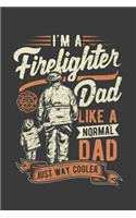 Firefighter Dad Like A Normal Dad Just Way Cooler: Father's Day Gift College Ruled Lined Journal Notebook 120 Pages