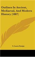 Outlines In Ancient, Mediaeval, And Modern History (1887)