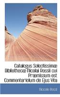 Catalogus Selectissim Bibliothec Nicolai Rossii Cui PR Missum Est Commentariolum de Ejus Vita