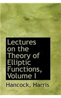 Lectures on the Theory of Elliptic Functions, Volume I