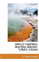 Henry W. Longfellow. Biography, Anecdote, Letters, Criticism: (English)