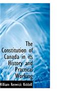 The Constitution of Canada in Its History and Practical Working