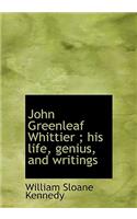 John Greenleaf Whittier; His Life, Genius, and Writings: (English)