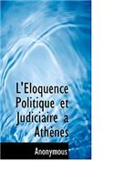 L'Eloquence Politique Et Judiciaire a Ath Nes