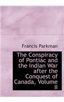 The Conspiracy of Pontiac and the Indian War After the Conquest of Canada, Volume II