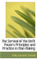 The Survival of the Unfit Powers Principles and Practice in Man-Making