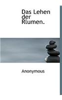 Das Lehen Der Rlumen.