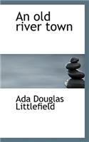 An Old River Town