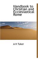 Handbook to Christian and Ecclesiastical Rome