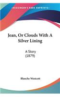 Jean, Or Clouds With A Silver Lining